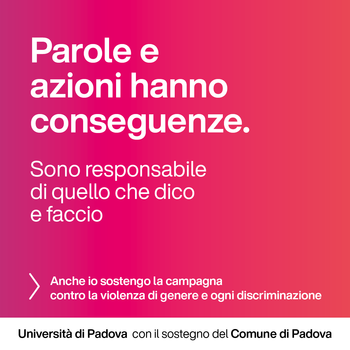 Parole e azioni hanno conseguenze. Sono responsabile di quello che dico e faccio