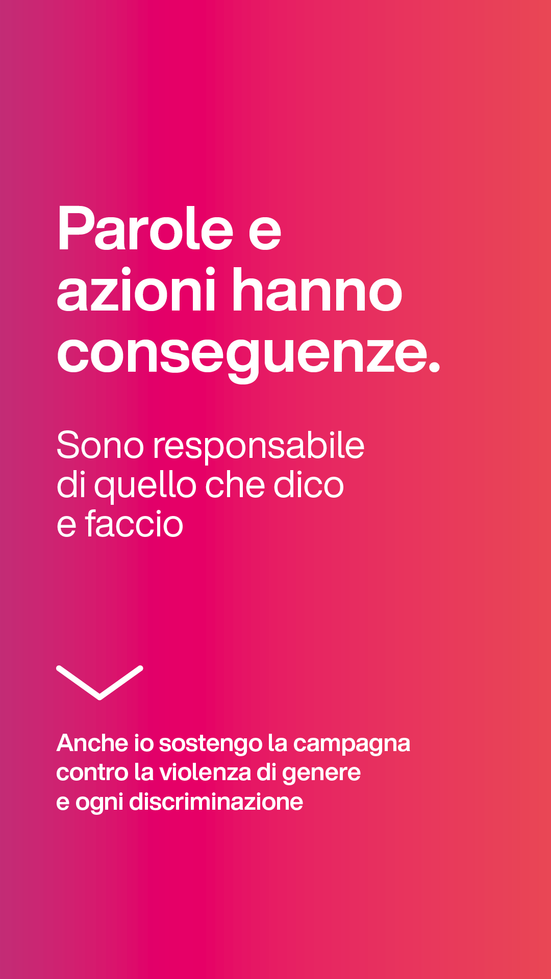 Parole e azioni hanno conseguenze. Sono responsabile di quello che dico e faccio